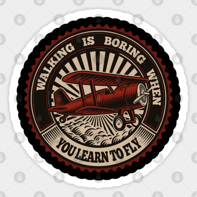 walking is boring when you learn to fly Sticker by HBart